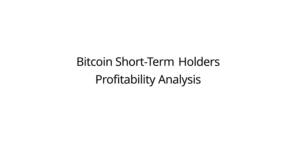 Bitcoin Short-Term Holders Profitability Analysis