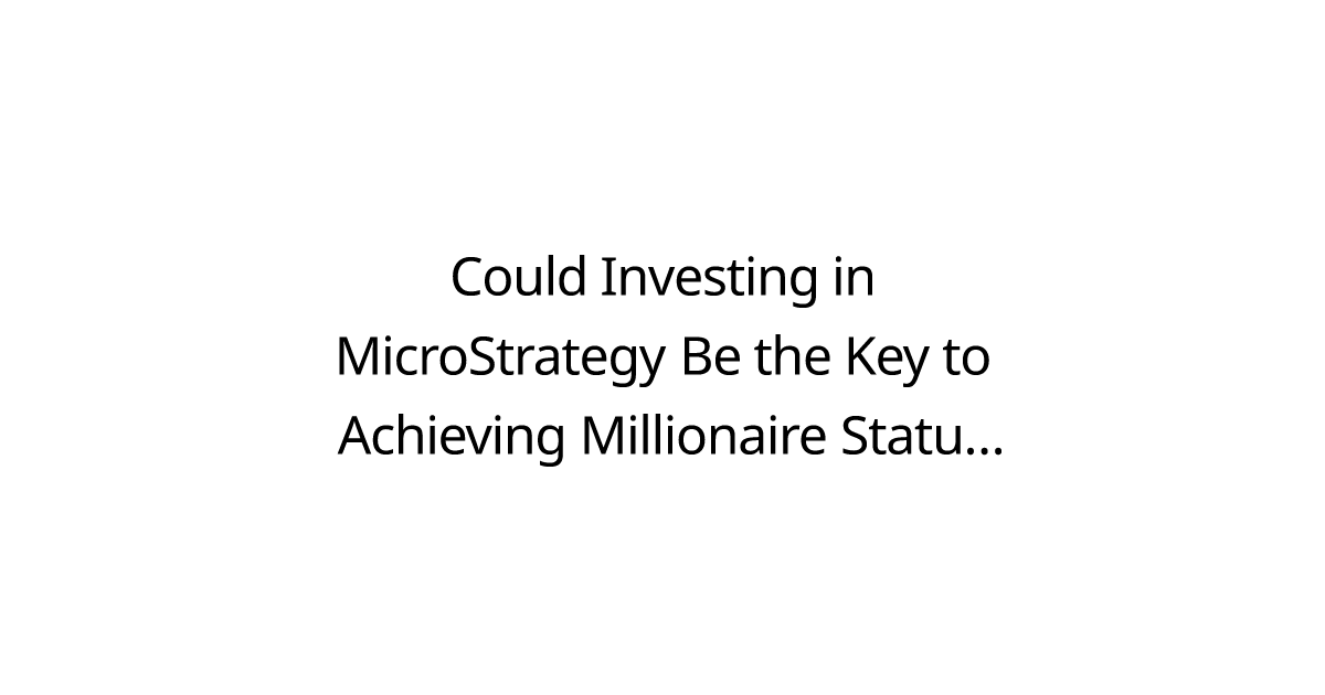 Could Investing in MicroStrategy Be the Key to Achieving Millionaire Status by 2050?