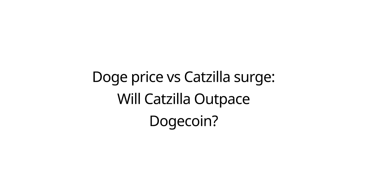 Doge price vs Catzilla surge: Will Catzilla Outpace Dogecoin?