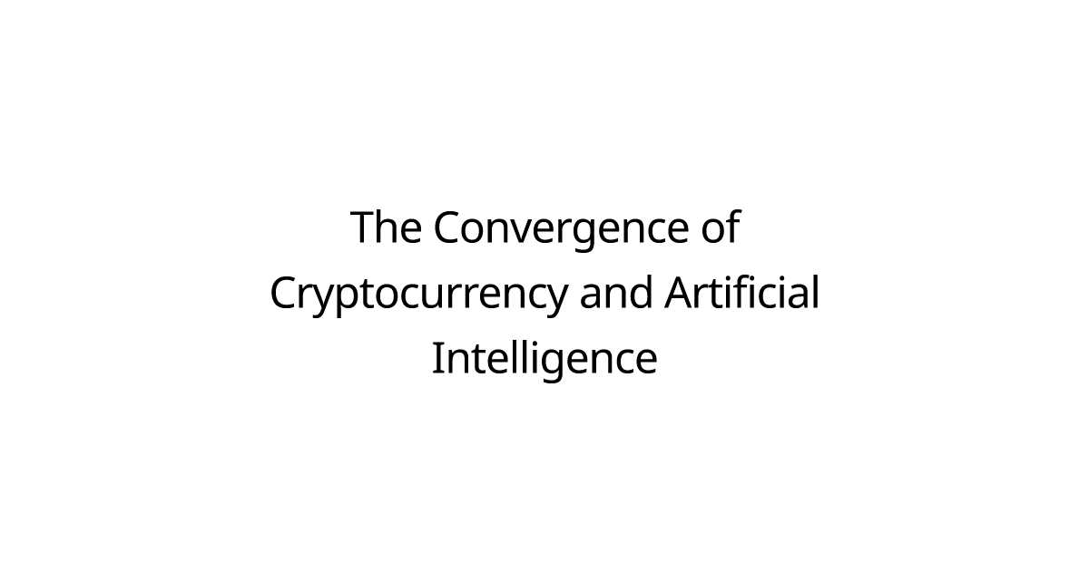 The Convergence of Cryptocurrency and Artificial Intelligence