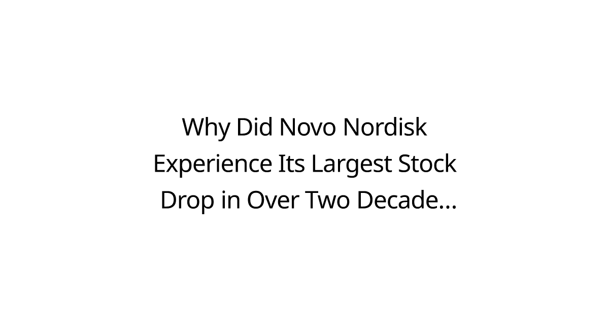 Why Did Novo Nordisk Experience Its Largest Stock Drop in Over Two Decades Following CagriSema Results?